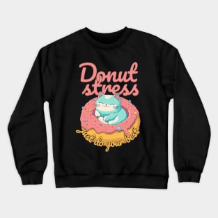 Cute cat Donut Stress Just Do Your Best #1 Crewneck Sweatshirt